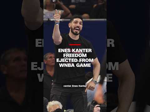 Enes Kanter Freedom ejected from WNBA game
