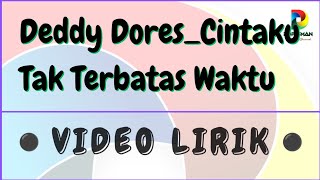Download lagu DEDDY DORES - CINTAKU TAK TERBATAS WAKTU, Lirik Dengan Teks Berjalan (Music Original) mp3
