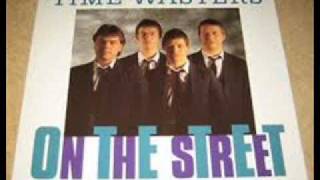 The Time Wasters-On the street