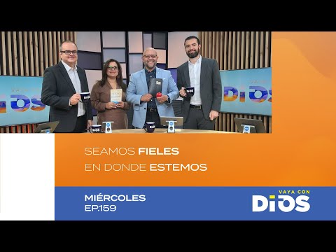 VayaConDios Ep.159 - Seamos fieles en donde estemos