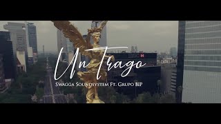 Swagga Soundsystem - Un Trago (Official Video) Ft. Grupo BIP