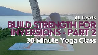 30 Minute Yoga Class - Building Strength & Confidence for Inversions Part 2