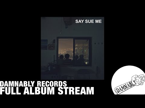 [FULL STREAM] Say Sue Me - 'Say Sue Me' (Damnably 2017)