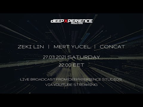 MERT YUCEL / ZEKI LIN / CONCAT LIVE FROM DEEPXPERIENCE STUDIOS
