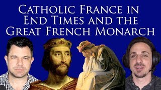 Catholic France in the End Times, Great French Monarch and Our Lady of La Salette (Dr Marshall #243)