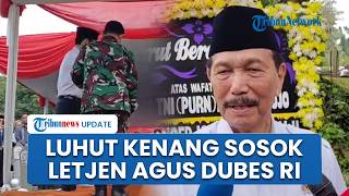 Luhut Beri Penghormatan Terakhir Dubes RI untuk Filipina Agus Widjojo, Sosok Pemikir Intelektual