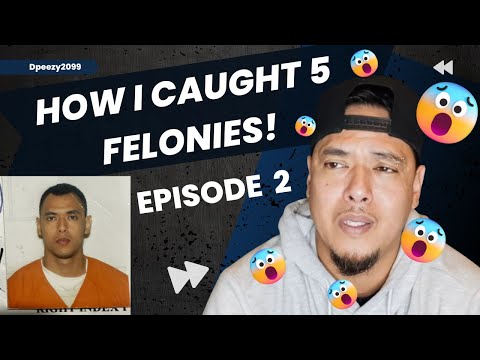 Dpeezy chronicles Pt.2 - How I got 5 felonies, 3 in one case