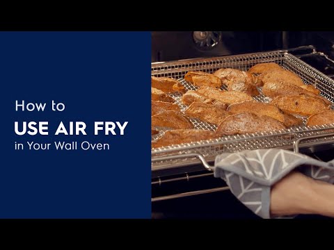 How To Use Air Fry in Your Wall Oven