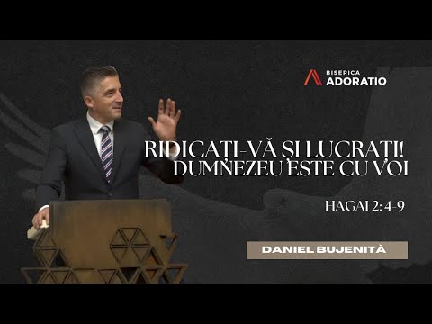 Daniel Bujeniță || Arise and work! God is with you - Haggai 2: 4-9 || August 17, 2025
