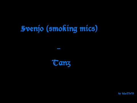 Svenjo(smoking mics) - Tanz