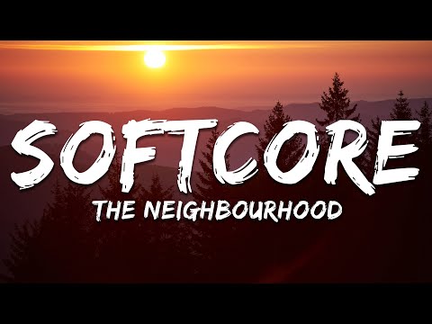 The Neighbourhood - Softcore (Lyrics)