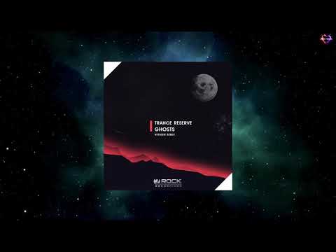 Trance Reserve - Ghosts (NyTiGen Remix) [2ROCK RECORDINGS]
