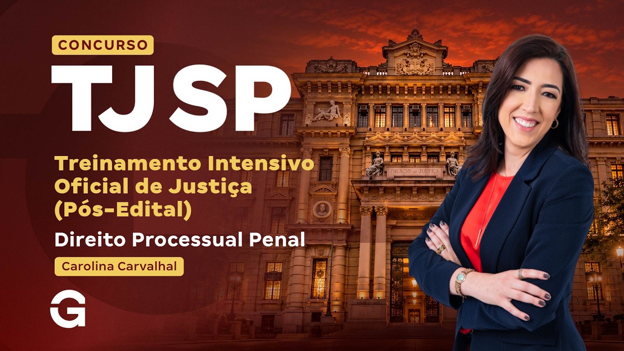 Treinamento Intensivo TJ SP - Oficial de Justiça | Direito Processual Penal com Carolina Carvalhal