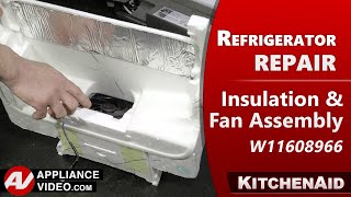 KitchenAid Refrigerator - Insulation and Fan Assembly Repair