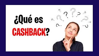 ¿Qué es el CASHBACK y cómo funciona? [EXPLICACIÓN 2020]
