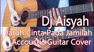 Download lagu Dj aisyah Jatuh Cinta Pada Jamilah Acoustic Guitar Cover mp3 Download lagu Dj aisyah Jatuh Cinta Pada Jamilah Acoustic Guitar Cover mp3