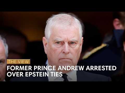 Former Prince Andrew Arrested Over Epstein Ties | The View