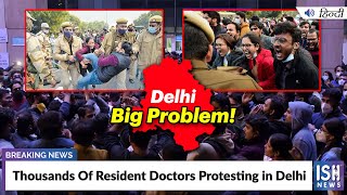 Thousands Of Resident Doctors Protesting in Delhi