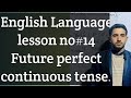English Language lesson no #14 Future perfect continuous Tense @englishaak  #english