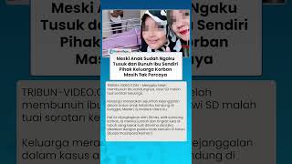 Keluarga Temukan Kejanggalan dalam Kasus Anak SD yang Mengaku Bunuh Ibu di Sunggal