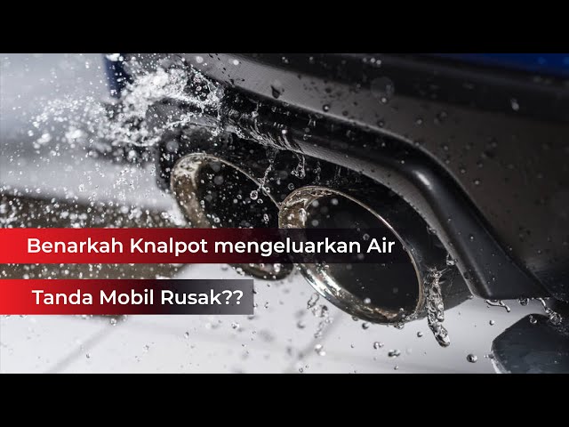 Mengapa Knalpot Mengeluarkan Air? Ternyata Ini Penyebabnya!