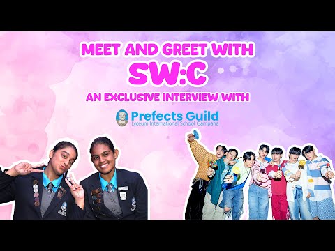 Meet and Greet with SW:C | An Exclusive Interview with Lyceum International School Gampaha