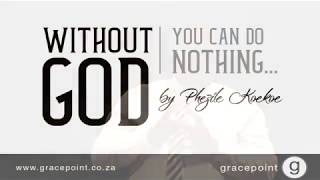 Download lagu Without God you can do nothing by Phezile Koekoe 29.04.2018 mp3