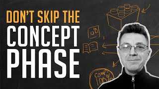 Don't Skip the Concept Phase!