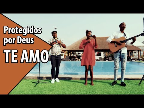 Protegidos por Deus - Te Amo