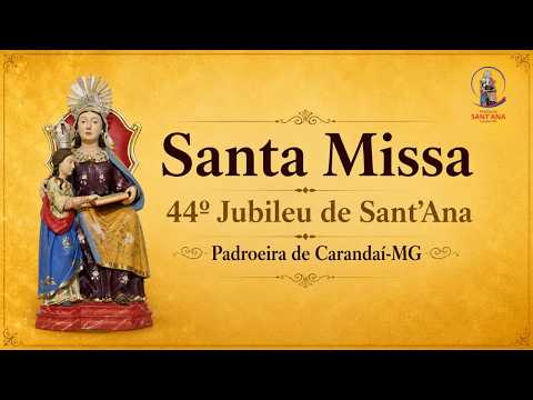 Santa Missa | 2º Dia - 44º Jubileu de Sant'Ana | 18/07/2026 - 15h