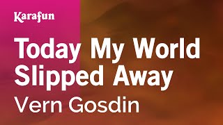 Karaoke Today My World Slipped Away - Vern Gosdin *