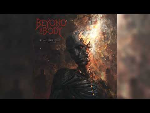 Beyond The Body - Let Me Fade Away (Official Audio)