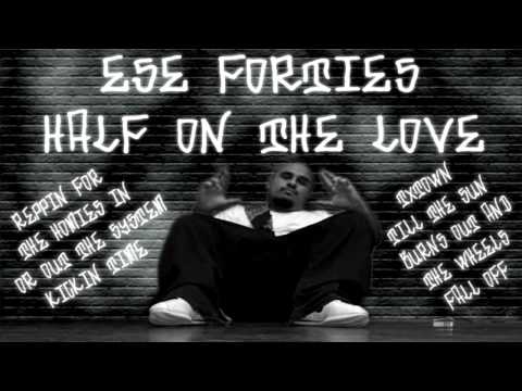 Ese 40'z - Half On The Love