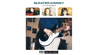 Sleater-Kinney - Little Babies