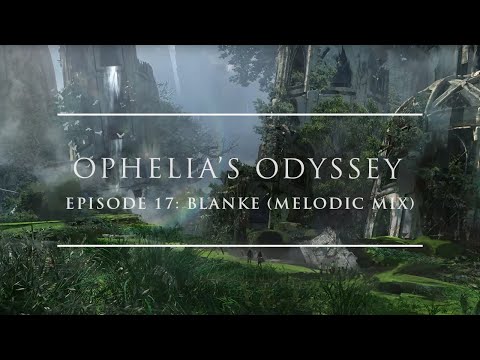 Ophelia's Odyssey #17 - Blanke (Melodic Mix)