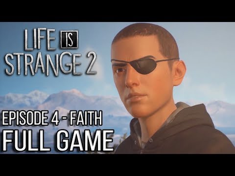 Life is Strange 2 EPISODE 4 Gameplay Walkthrough Part 1 FULL GAME - No Commentary (#LiS2Ep4 Faith)