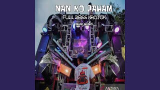 Download lagu NAN KO PAHAM FULL BASS NROTOK mp3