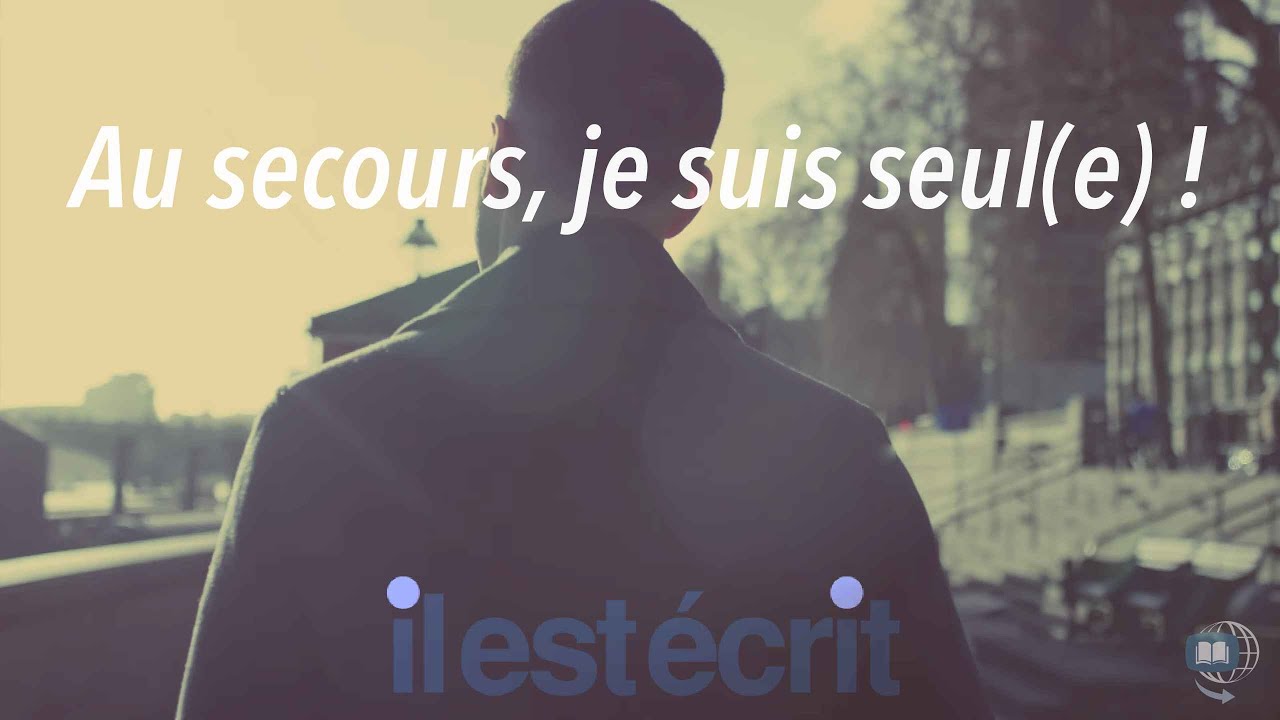 Au secours, je suis seul(e) !