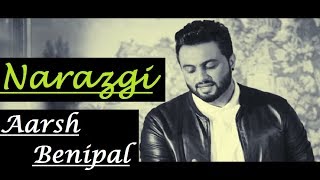 Narazgi (Full Song) Aarsh Benipal | Rupin Kahlon | Lyrics Video Punjabi Song