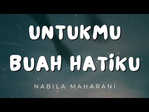 Nabila Maharani - Untukmu Buah Hatiku ( Lirik Lagu )