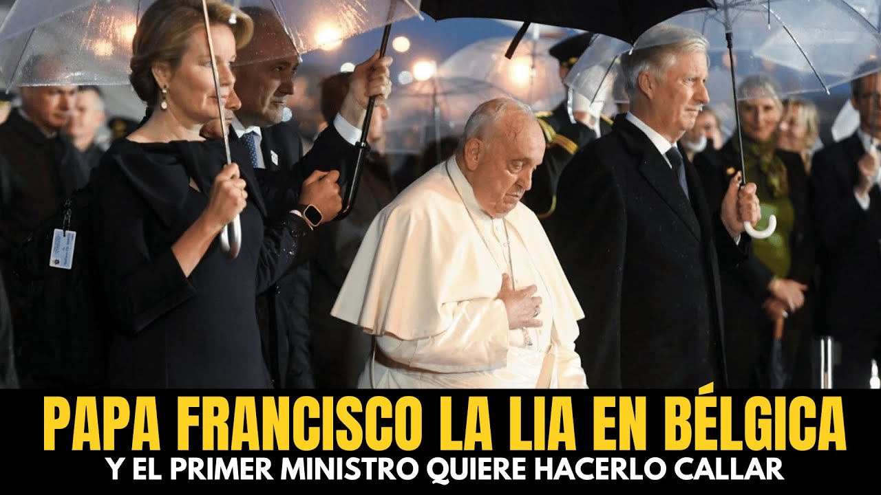 Papa Francisco la lia en Bélgica HABLANDO DEL ABORTO y el Primer ministro quiere hacerlo callar