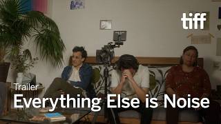 EVERYTHING ELSE IS NOISE Trailer | TIFF 2026