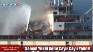 preview picture of video 'İskenderun’da Saman Yüklü Gemi Cayır Cayır…'