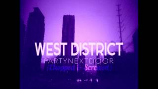 Party Next Door - West District (Chopped By @DJButtaBaby)