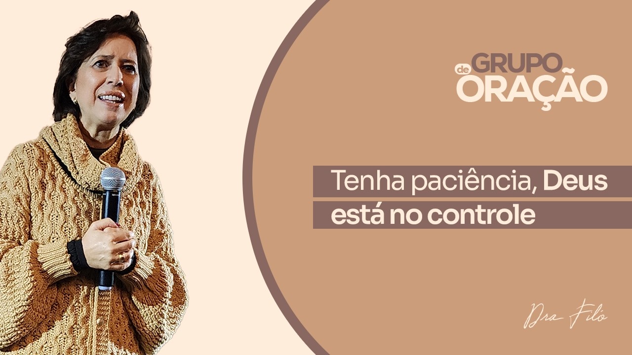 Tenha Paciência, Deus Está no Controle!