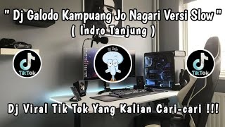 Download lagu DJ GALODO KAMPUANG JO NAGARI VERSI SLOWED X INDRO TANJUNG | DJ VIRAL TIKTOK YANG KALIAN CARI 🎧🎶 mp3