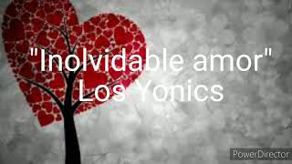 Los Yonic&#39;s - Inolvidable amor Letra