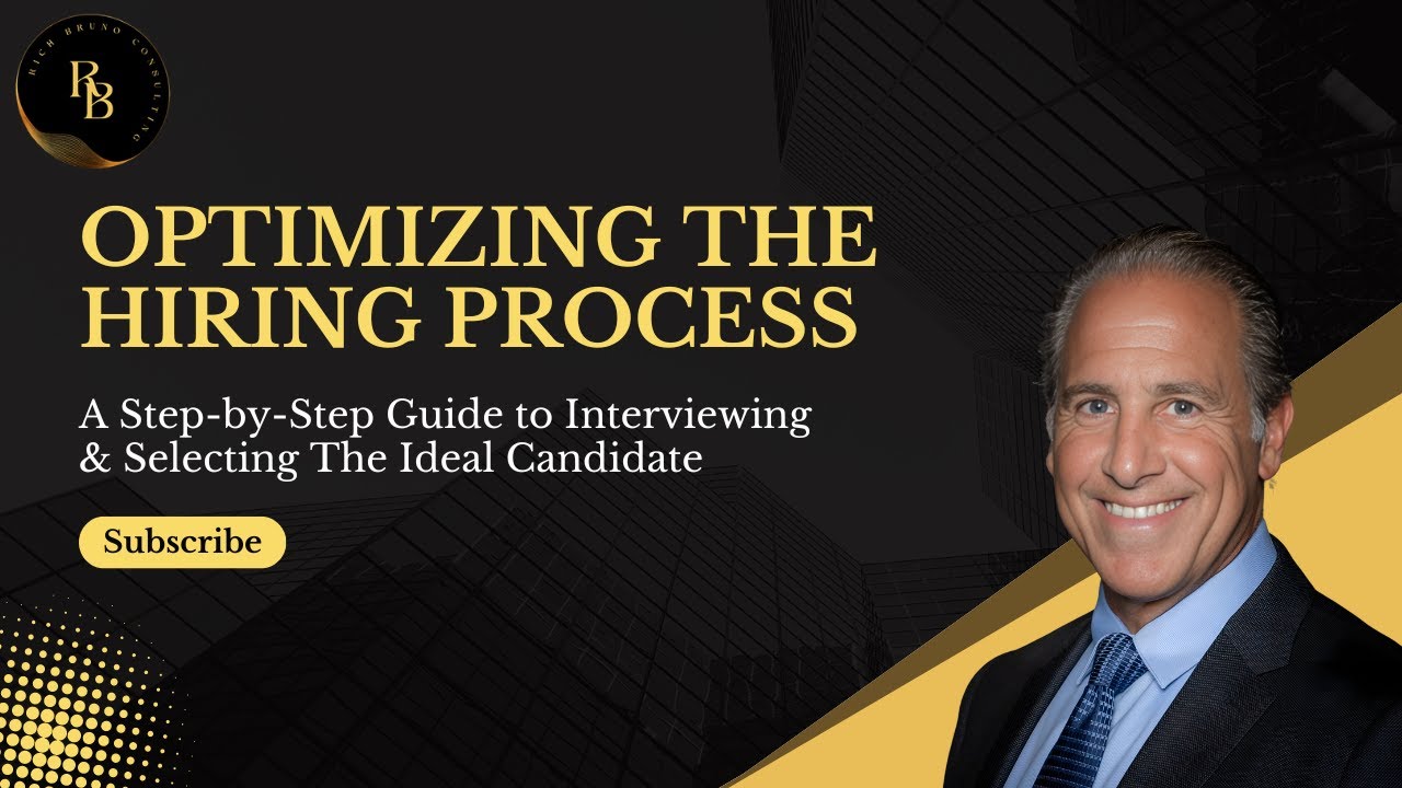 Optimizing The Hiring Process: A Step-by-Step Guide To Interviewing & Selecting The Ideal Candidate