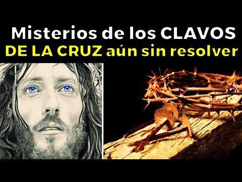 Cosas inexplicables de la Biblia: los CLAVOS DE LA CRUZ de CRISTO