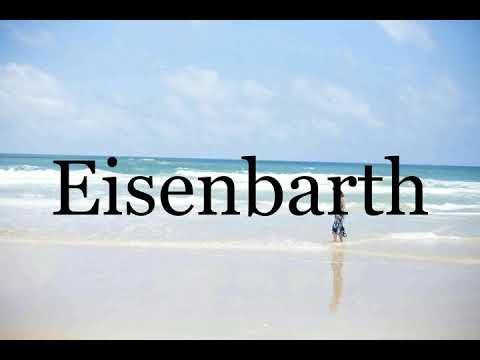 How To Pronounce Eisenbarth🌈🌈🌈🌈🌈🌈Pronunciation Of Eisenbarth